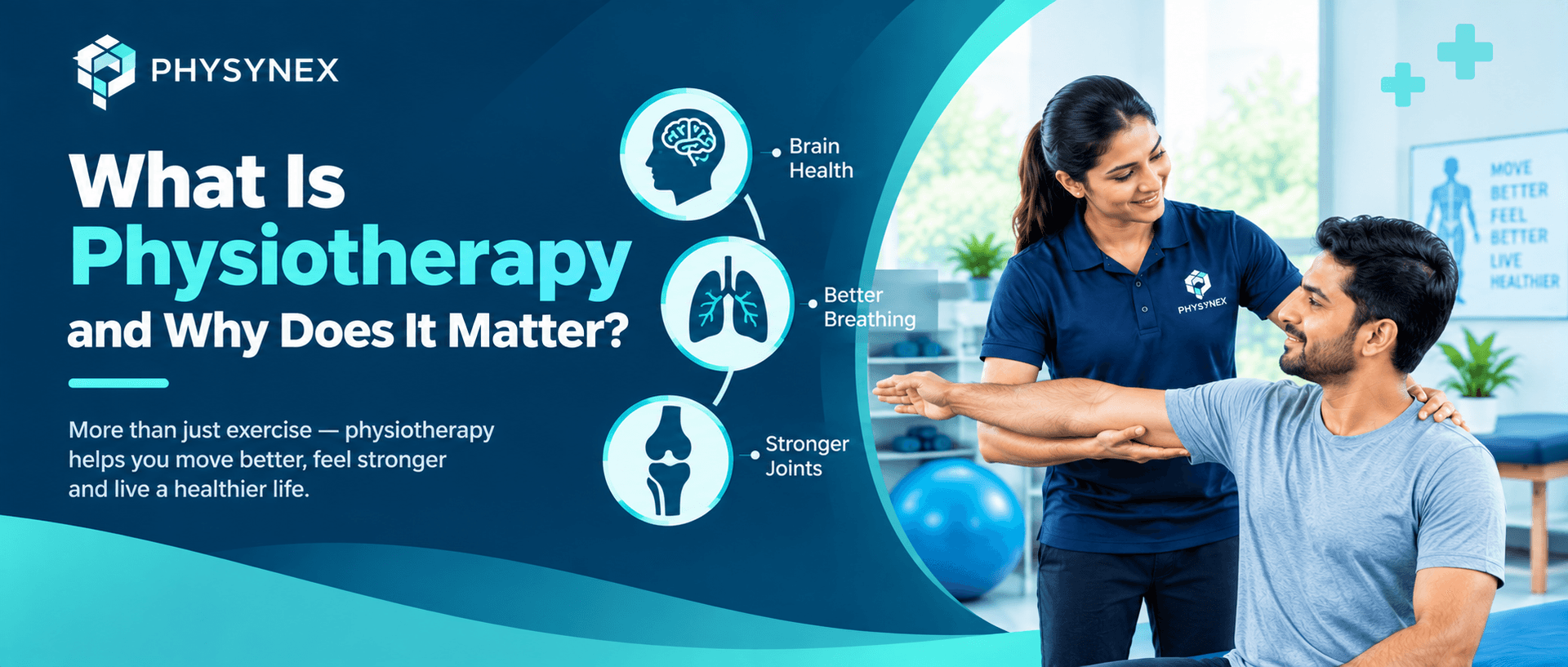 What is physiotherapy and why does it matter: physiotherapy supports brain health, better breathing and stronger joints, helping you move better, feel stronger and live a healthier life.